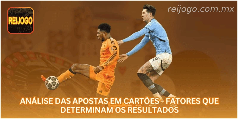 Análise das apostas em cartões - Fatores que determinam os resultados.