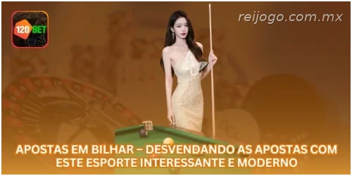 Apostas em Bilhar – Desvendando as Apostas com Este Esporte Interessante e Moderno.