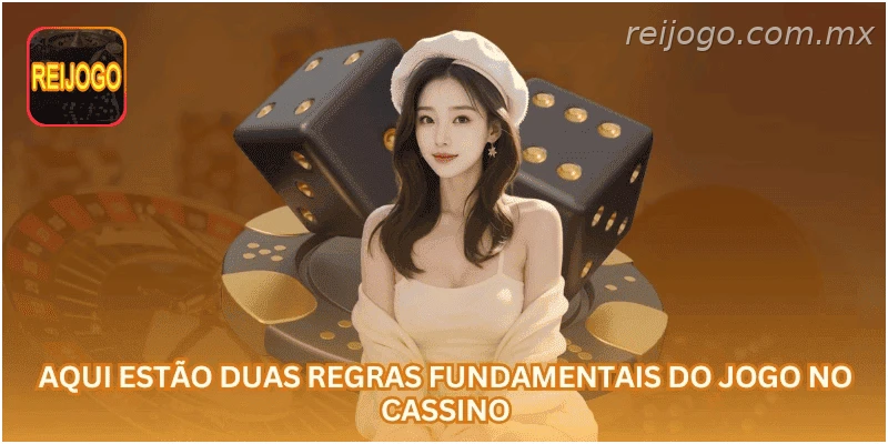 Aqui estão duas regras fundamentais do jogo no cassino