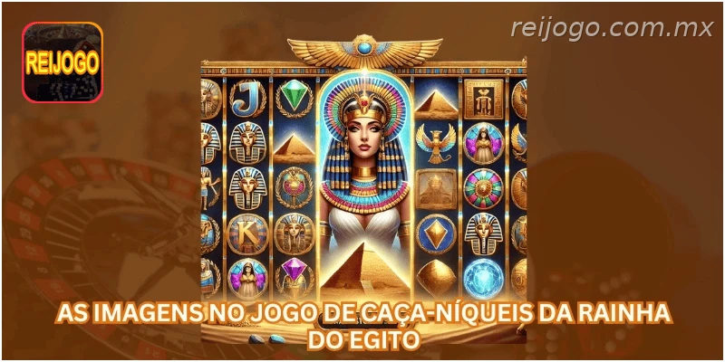 As imagens no jogo de caça-níqueis da Rainha do Egito...