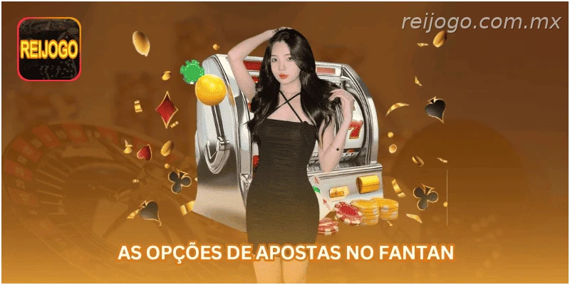 As opções de apostas no Fantan.