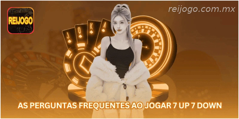 As perguntas frequentes ao jogar 7 up 7 down...