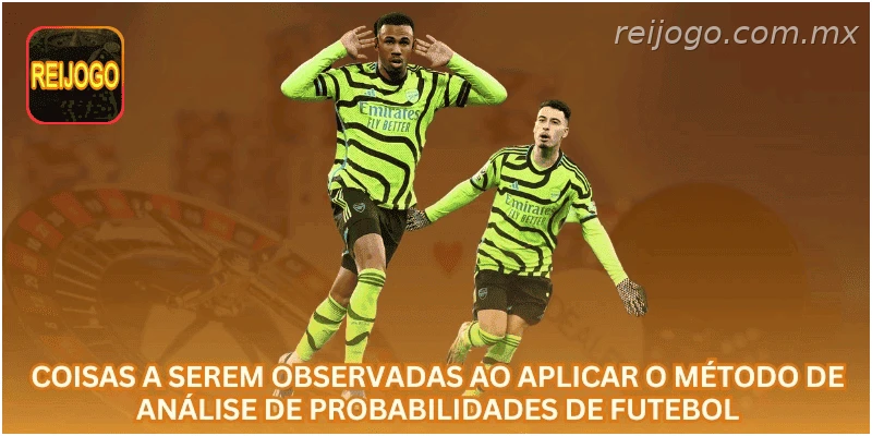 Coisas a serem observadas ao aplicar o método de análise de probabilidades de futebol