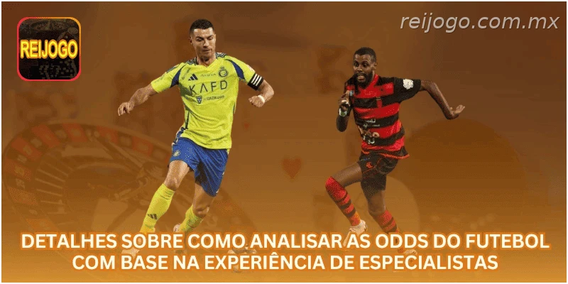 Detalhes sobre como analisar as Odds do futebol com base na experiência de especialistas