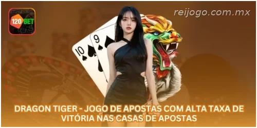 Dragon Tiger - Jogo de Apostas com Alta Taxa de Vitória nas Casas de Apostas.