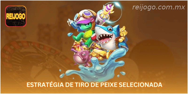 Estratégia de tiro de peixe selecionada