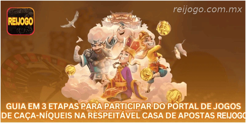 Guia em 3 etapas para participar do portal de jogos de caça-níqueis na respeitável casa de apostas REIJOGO