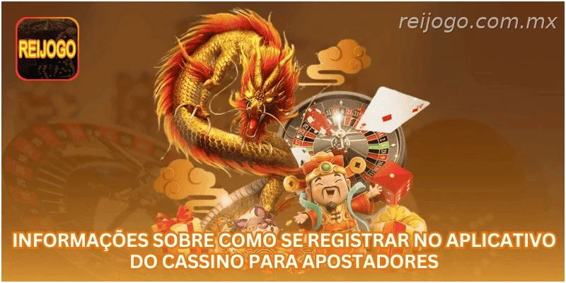 Informações sobre como se cadastrar pelo aplicativo do cassino.