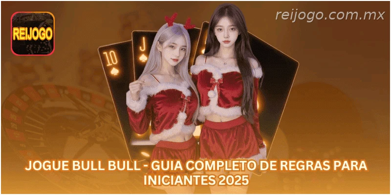 Jogue Bull Bull - Guia Completo de Regras para Iniciantes 2025.