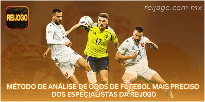 Método de Análise de Odds de Futebol Mais Preciso dos Especialistas da REIJOGO