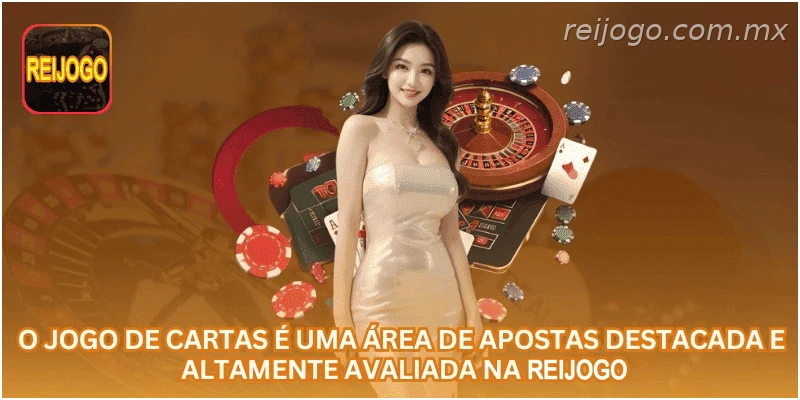 O jogo de cartas é uma área de apostas destacada e altamente avaliada na REIJOGO.