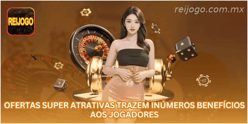 Ofertas atrativas podem trazer benefícios aos jogadores