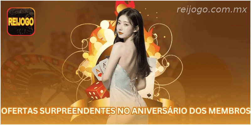 Ofertas especiais no aniversário dos membros.