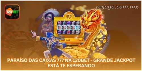 Paraíso das Caixas 777 na REIJOGO - Grande Jackpot Está Te Esperando.