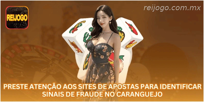 Preste atenção aos sites de apostas para identificar sinais de fraude no caranguejo.