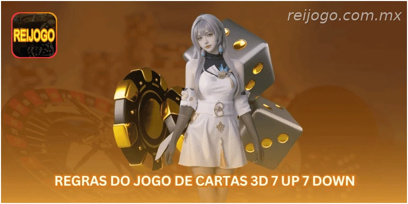 Regras do jogo de cartas 3D 7 up 7 down.
