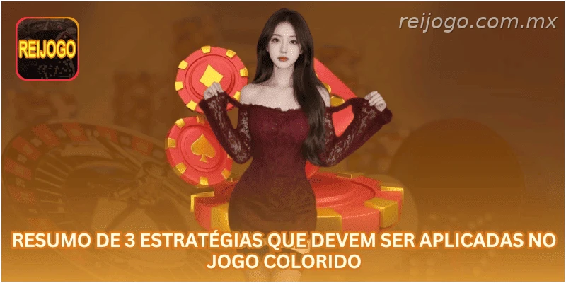 Resumo de 3 estratégias que devem ser aplicadas no jogo colorido