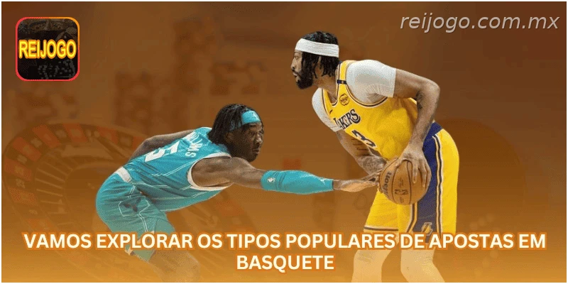 Vamos explorar os tipos populares de apostas em basquete.