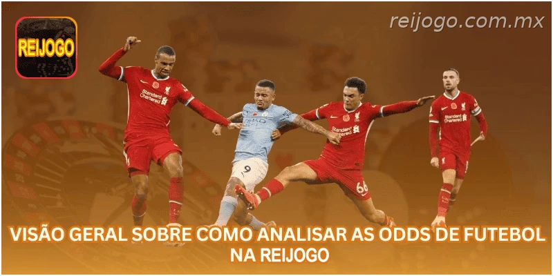 Visão geral sobre como analisar as odds de futebol na REIJOGO